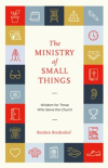 The Ministry of Small Things - Wisdom for Those Who Serve the Church